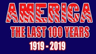 America: The Last 100 Years (1919-2019)