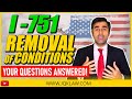 I-751 Removal of Conditions: Your Questions Answered!
