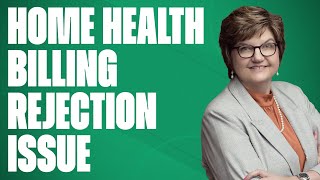 Addressing Outpatient Code Editor Error that is causing Home Health Billing Rejection Frustrations