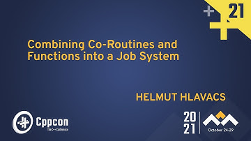 Combining Co-Routines and Functions into a Job System - Helmut Hlavacs - CppCon 2021