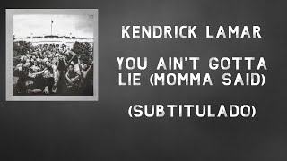 Kendrick Lamar • You Ain&#39;t Gotta Lie ❪Momma Said❫ ❪Subtitulado Español❫