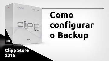 Como Configurar o Backup - Clipp Store 2015