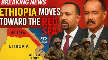 Ethiopia’s Troops Mobilize Toward the Red Sea — Assab Operation Imminent?