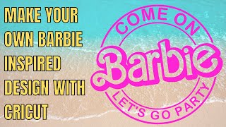 Use the Barbie font to make a cute trendy Barbie inspired design - Come on Barbie Let's go party!
