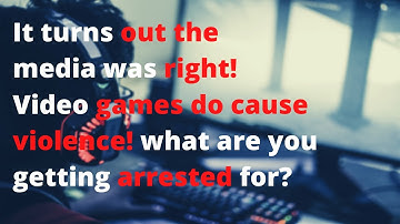 It turns out the media was right! Video games do cause violence! what are you getting arrested for?