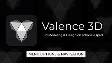 Valence 3D ~  Menu Options and Navigation