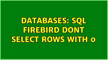 Databases: SQL firebird dont select rows with 0 (2 Solutions!!)