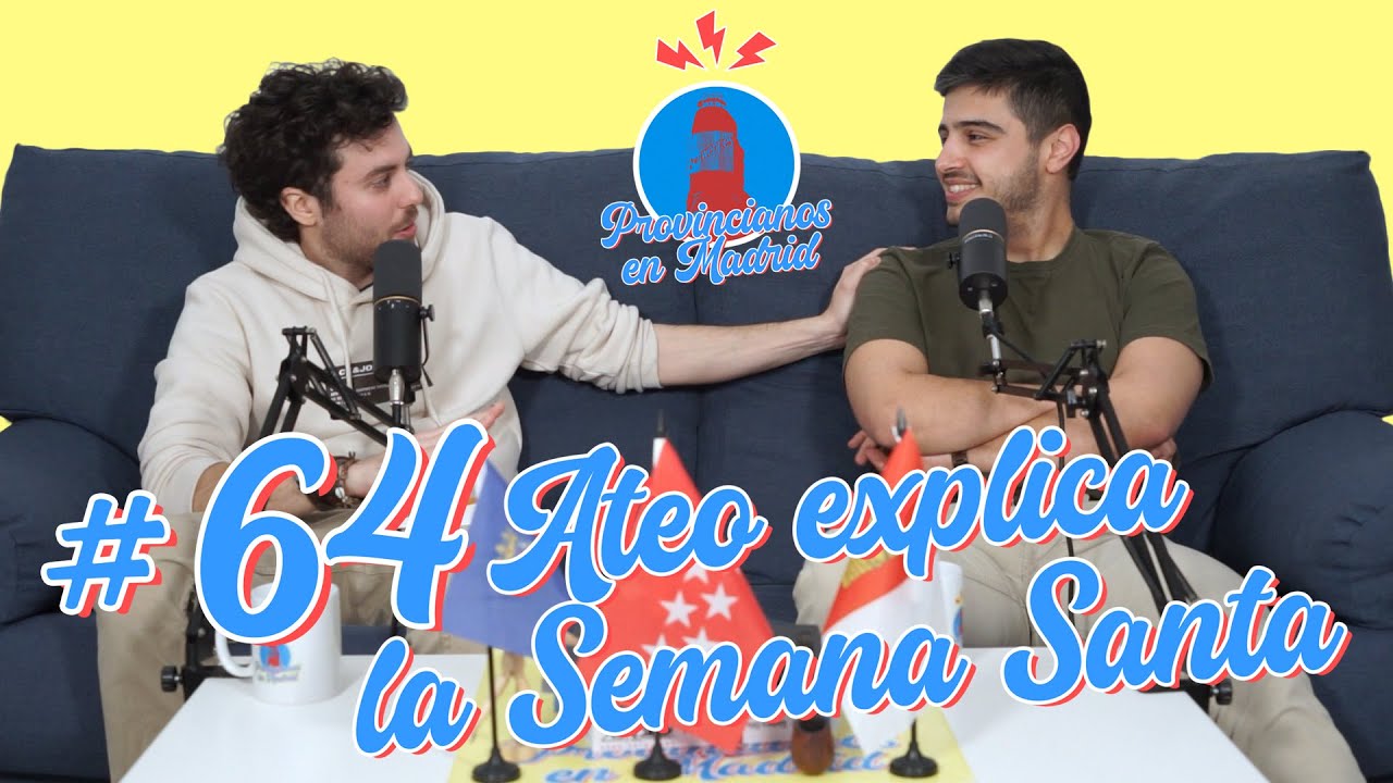 Ep. 64: Un ateo TE EXPLICA la Semana Santa | Provincianos en Madrid