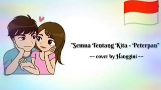 Semua Tentang Kita - Cover by Hanggini (Animasi)