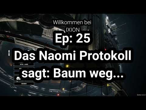 Ixion Ep 25 Das Naomi Protokoll sagt Baum Weg!