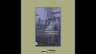 Laurent Dornel Indispensables Et Indésirables