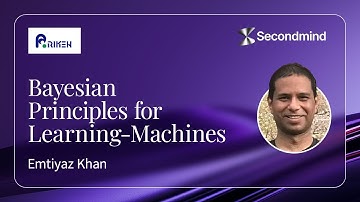 Emtiyaz Khan - Bayesian Principles for Machine Learning
