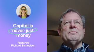 Patient capital in an impatient world | Trust &amp; long-term relationships | Richard Samuelson