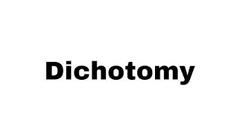 How to Pronounce Dichotomy