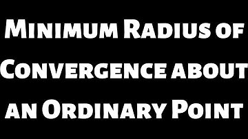 Finding the Minimum Radius of Convergence about an Ordinary Point