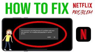 Your account is on hold because of a problem with your last payment netflix problem, video not play