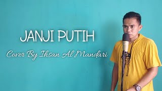 JANJI PUTIH-Doddie Latuharhary | Cover By Ihsan Al Mandari