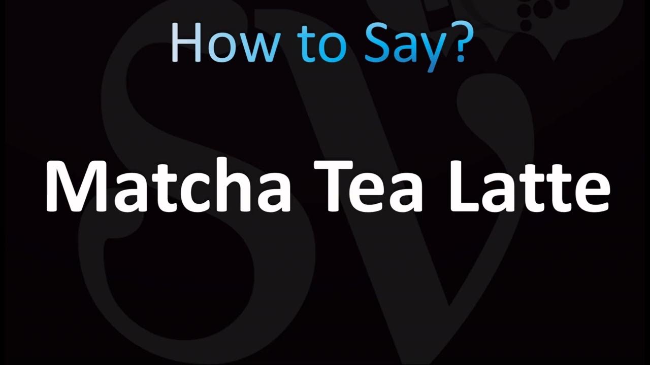 How Do You Pronounce Matcha Tea