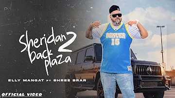 Sheridan Back Plaza 2 (Official Music Video) Elly Mangat ft Shree Brar I Latest Punjabi Songs 2023