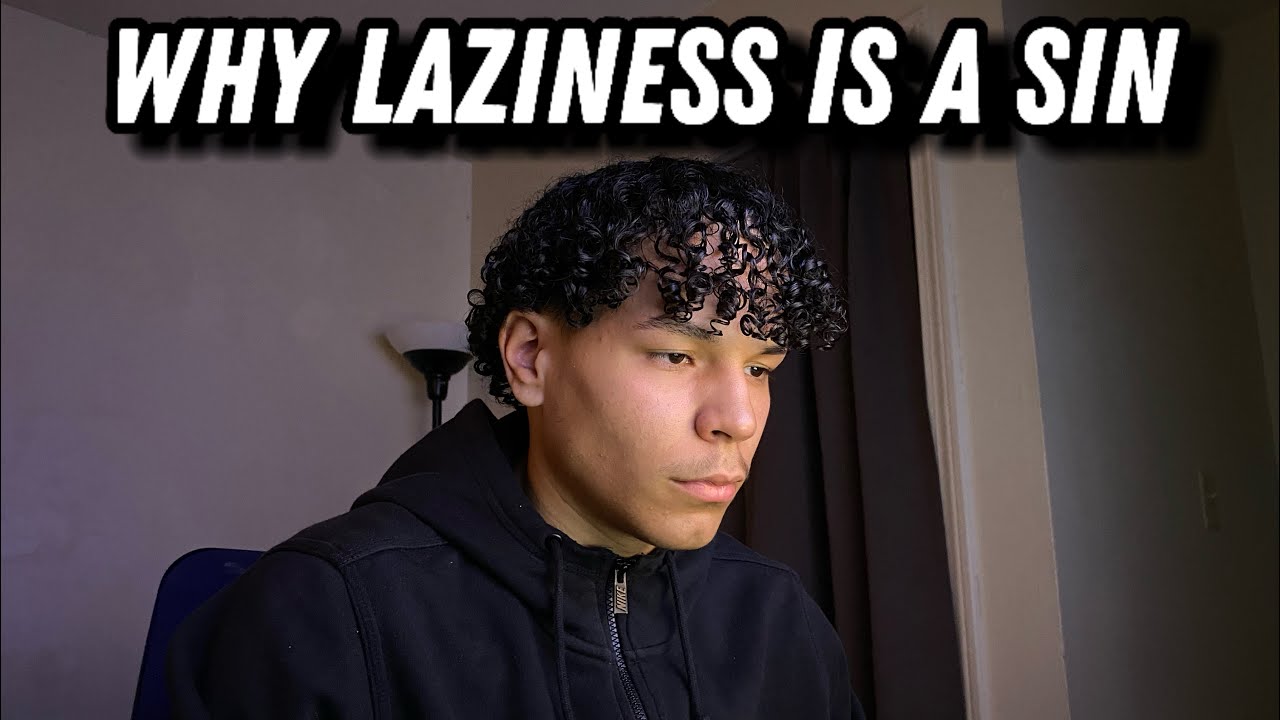 Why laziness is a Sin