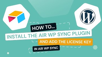 Air WP Sync - Airtable to WordPress: How to Install the Plugin and Add the License Key