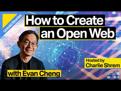 How to Create an Open Web with Evan Chang