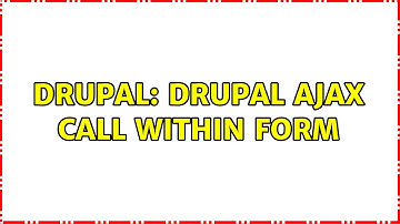 Drupal: Drupal ajax call within form (2 Solutions!!)