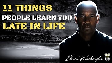 11 Things People Learn Too Late In Life🌿❤️ Denzel Washington Motivational Quotes #motivation