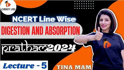 Digestion & Absorption | L-5 | NCERT Line Wise | NEET Biology | NEET 2023-24 | Tina Ma