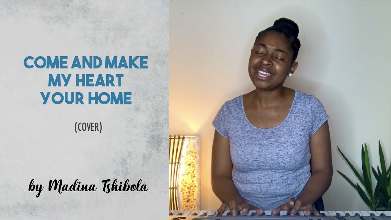 Download Come and Make my Heart Your Home | Women of Faith | Madina Tshibola Cover