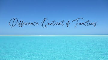 Difference Quotient of Functions