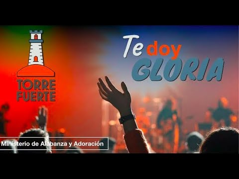 Te doy gloria Iglesia Cristiana Torre Fuerte pastor belga