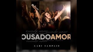 Video thumbnail of "Ousado Amor - Gabi Sampaio - Playback Cover Legendado"