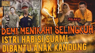 B*NUH SUAMI DEMI NIKAHI SELINGKUHAN DIBANTU OLEH ANAK KANDUNG