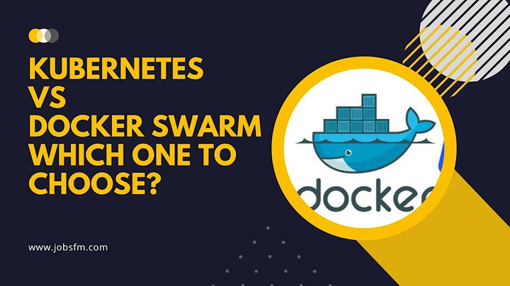 So sánh docker swarm và k8s