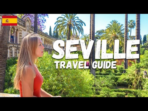 The ULTIMATE TRAVEL GUIDE To Seville, Spain In 2022