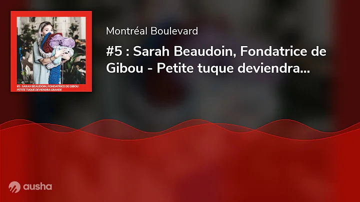 #5 : Sarah Beaudoin, Fondatrice de Gibou - Petite ...