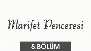 Marifet Penceresi 8. Bölüm Şefik Kocaman Hocaefendi 