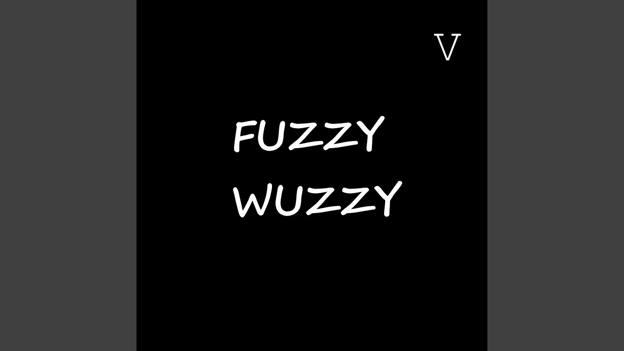 Fuzzy Wuzzy - YouTube