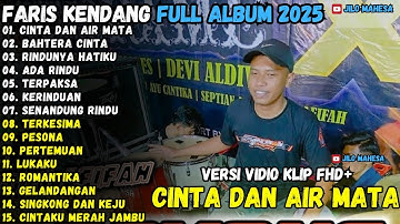 FARIS KENDANG FULL ALBUM - CINTA DAN AIR MATA - BAHTERA CINTA - RINDUNYA HATIKU  MAHESA 2025