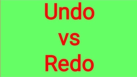 Difference between Undo and Redo I Use of Undo and Redo