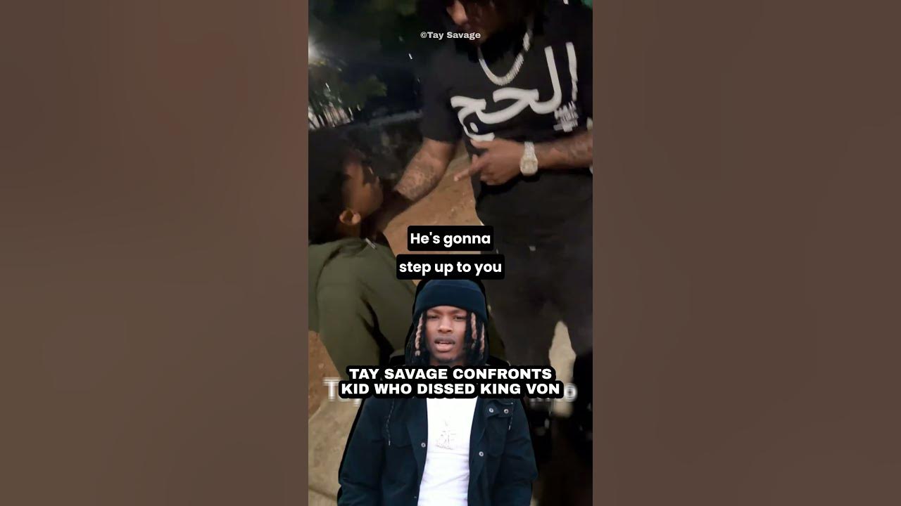 Tay Savage Confronts Kid Who Dissed King Von Tay Savage Confronts Kid Who Dissed King Von