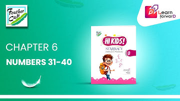 LEARN FORWARD | FEATHER CAP | NUMERACY B | CHAPTER-6 | NUMBERS 31 40