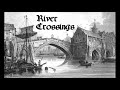 The importance of river crossings in the olden days