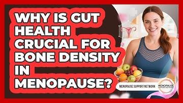 Why Is Gut Health Crucial For Bone Density In Menopause? - Menopause Support Network