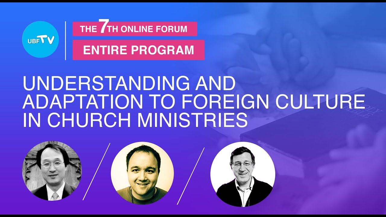 Church Forum - Understanding & Adaptation to Foreign Culture: Gospel, Culture, & Mission Strategy