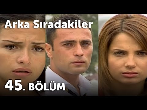 Arka Sıradakiler 45.Bölüm