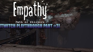 Empathy: Path of Whispers Part #3 [Twitch Playthrough]