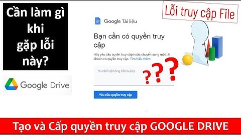 Lỗi không thể truy cập file trên google drive