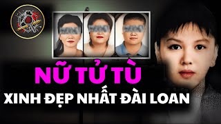 Kỳ án: Cô là nữ tử tù xinh đẹp nhất Đài Loan chưa bị thi hành án